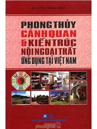 Phong Thủy Cảnh Quan Và Kiến Trúc Nội Ngoại Thất Ứng Dụng Tại Việt Nam