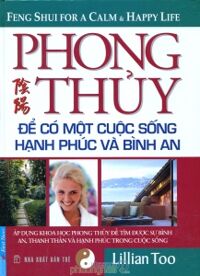 Phong thủy : để có một cuộc sống hạnh phúc và bình an - Lillian Too