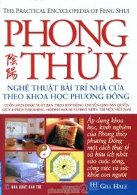 Phong thủy : Nghệ thuật bài trí nhà cửa theo khoa học phương đông - Gill Hale