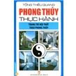 Phong thủy thực hành: Trang trí nội thất theo phong thuỷ - Tống Thiều Quang