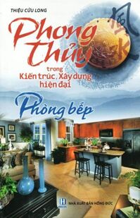 Phong Thuỷ Trong Kiến Trúc Xây Dựng Hiện Đại Phòng Bếp