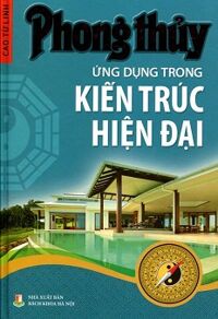 Phong Thủy Ứng Dụng Trong Kiến Thức Hiện Đại