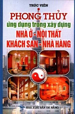 Phong Thủy Ứng Dụng Trong Xây Dựng Nhà Ở Nội Thất Khách Sạn Nhà Hàng