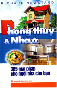 Phong Thủy Và Nhà Ở - 365 Giải Pháp Cho Ngôi Nhà Của Bạn