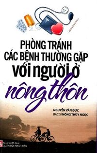 Phòng Tránh Các Bệnh Thường Gặp Với Người Ở Nông Thôn