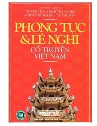 Phong tục & lễ nghi cổ truyền Việt Nam - Nhiều tác giả