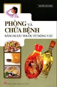 Phòng và chữa bệnh bằng rượu thuốc từ động vật - Nguyễn Hữu Đảng