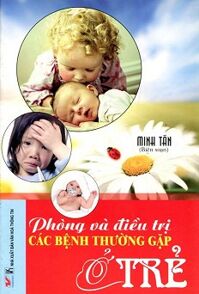 Phòng Và Điều Trị Các Bệnh Thường Gặp Ở Trẻ