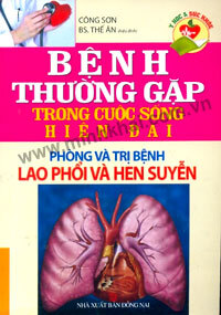 Bệnh Thường Gặp Trong Cuộc Sống Hiện Đại - Phòng Và Trị Bệnh Lao Phổi và Hen Suyễn