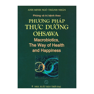 Phòng Và Trị Bệnh Theo Phương Pháp Thực Dưỡng Ohsawa Macrobiotics