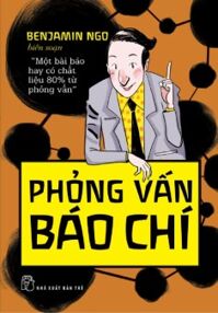 Phỏng vấn báo chí - Benjamin Ngo (Biên soạn)