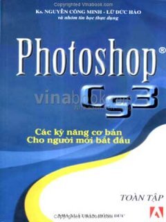 Photoshop CS3 - Các Kỹ Năng Cơ Bản Cho Người Mới Bắt Đầu - Tác giả: Lữ Đức Hào, Nguyễn Công Minh