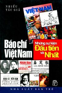 Báo Chí Việt Nam - Những Sự Kiện Đầu Tiên Và Nhất