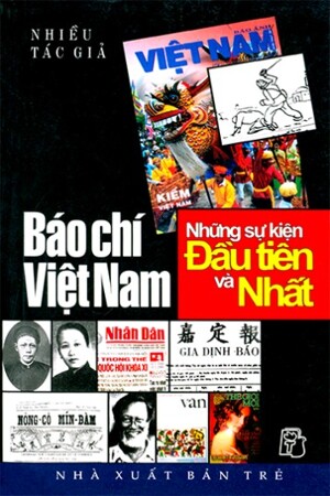 Báo Chí Việt Nam - Những Sự Kiện Đầu Tiên Và Nhất