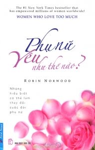 Phụ nữ yêu như thế nào? - Robin Norwood