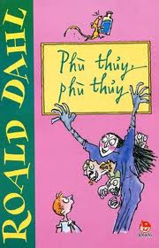 Phù thuỷ, phù thuỷ - Roald Dahl