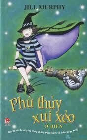 Phù thuỷ xui xẻo: Ở biển - Jill Murphy