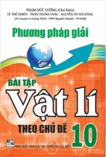 PHƯƠNG PHÁP GIẢI BÀI TẬP VẬT LÍ 10 theo chủ đề