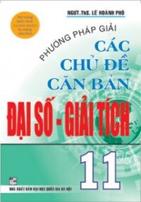 phương pháp giải các chủ đề căn bản đại số giải tích 11