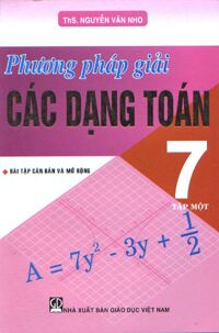 Phương Pháp giải các dạng toán 7 Tập 1