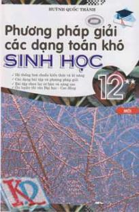 Phương pháp giải các dạng toán khó Sinh Học 12- TẬP 2