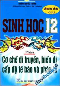 Phương Pháp Giải Sinh Học 12 - Phần Cơ Chế Di Truyền, Biến Dị Cấp Độ Tế Bào Và Phân Tử