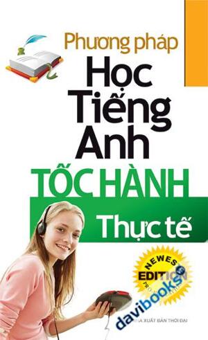 Phương Pháp Học Tiếng Anh Tốc Hành Thực Tế