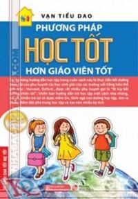 Phương pháp học tốt hơn giáo viên tốt .