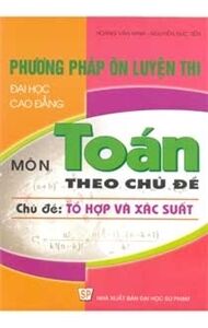 Phương pháp ôn luyện thi đại học cao đẳng môn toán quyển 2 tổ hợp và xác xuất