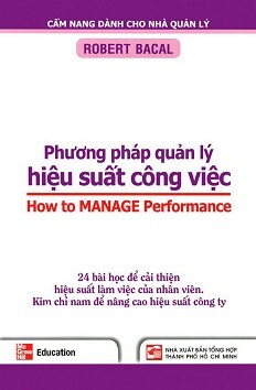 Phương Pháp Quản Lý Hiệu Suất Công Việc - 24 Bài Học Để Cải Thiện Hiệu Suất Làm Việc Của Nhân Viên