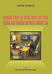 Phương pháp và công nghệ dạy học trong môi trường sư phạm tương tác