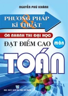 Phương Pháp Và Kĩ Thuật Ôn Nhanh Thi Đại Học Môn Toán