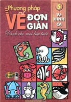 Phương Pháp Vẽ Đơn Giản Dành Cho Mọi Lứa Tuổi - Tập 5: Vẽ Hình Cá