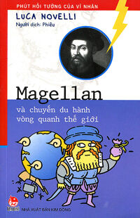 Phút hồi tưởng của các vĩ nhân - Magellan và chuyến du hành vòng quanh thế giới