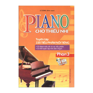 Piano Cho Thiếu Nhi - Tuyển Tập 220 Tiểu Phẩm Nổi Tiếng Phần 3 (Kèm CD)