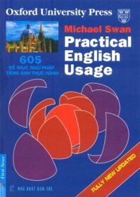 Practical English usage - 605 Đề mục ngữ pháp tiếng Anh thực hành - Michael Swan