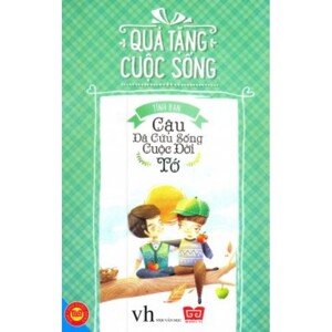 Quà Tặng Cuộc Sống - Cậu Đã Cứu Sống Cuộc Đời Tớ