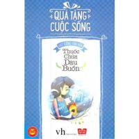 Quà Tặng Cuộc Sống - Thuốc Chữa Đau Buồn