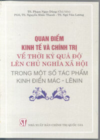 Quan điểm kinh tế và chính trị về thời kỳ quá độ lên chủ nghĩa xã hội trong một số tác phẩm kinh điển Mác – Lênin