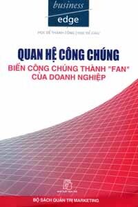 Quan Hệ Công Chúng - Biến Công Chúng Thành "Fan" Của Doanh Nghiệp