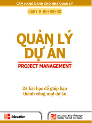 Cẩm Nang Dành Cho Nhà Quản Lý - Quản lý dự án - Gary R.Heerkens