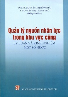 Quản Lý Nguồn Nhân Lực Trong Khu Vực Công - Lý luận Và Kinh Nghiệm Một Số Nước