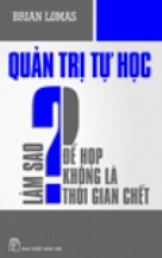 Quản Trị Tự Học - Làm Sao Để Họp Không Phải Là Thời Gian Chết