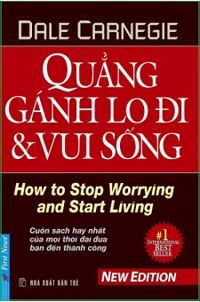 Quẳng Gánh Lo Đi Và Vui Sống (Tái Bản 2016)