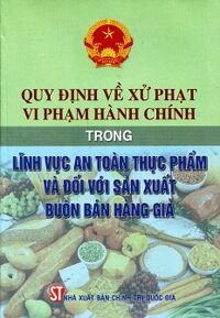 Quy Định Xử Phạt Vi Phạm Hành Chính Trong Lĩnh Vực An Toàn Thực Phẩm