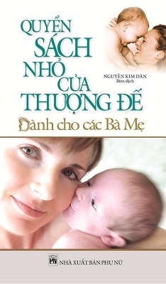 Quyển Sách Nhỏ Của Thượng Đế Dành Cho Các Bà Mẹ