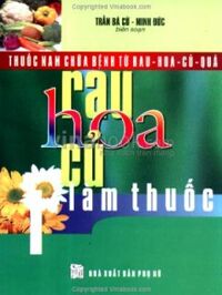 Rau - Hoa - Củ Làm Thuốc (Tập 1) - Thuốc Nam Chữa Bệnh Từ Rau - Hoa - Củ - Quả