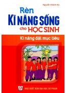 Rèn Kĩ Năng Sống Cho Học Sinh - Kĩ Năng Đặt Mục Tiêu