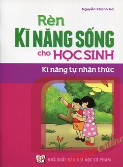 Rèn Kỹ Năng Sống Cho Học Sinh - Kĩ Năng Tự Nhận Thức