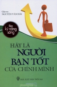 Rèn kỹ năng sống: Hãy là người bạn tốt của chính mình - Giáo sư Nguyễn Văn Hải